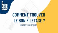 COMMENT TROUVER LE BON FILETAGE ?